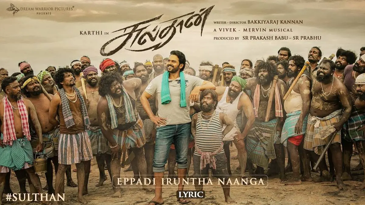 Eppadi Iruntha Naanga - Sulthan Third Single  Karthi and Rashmika Mandanna
