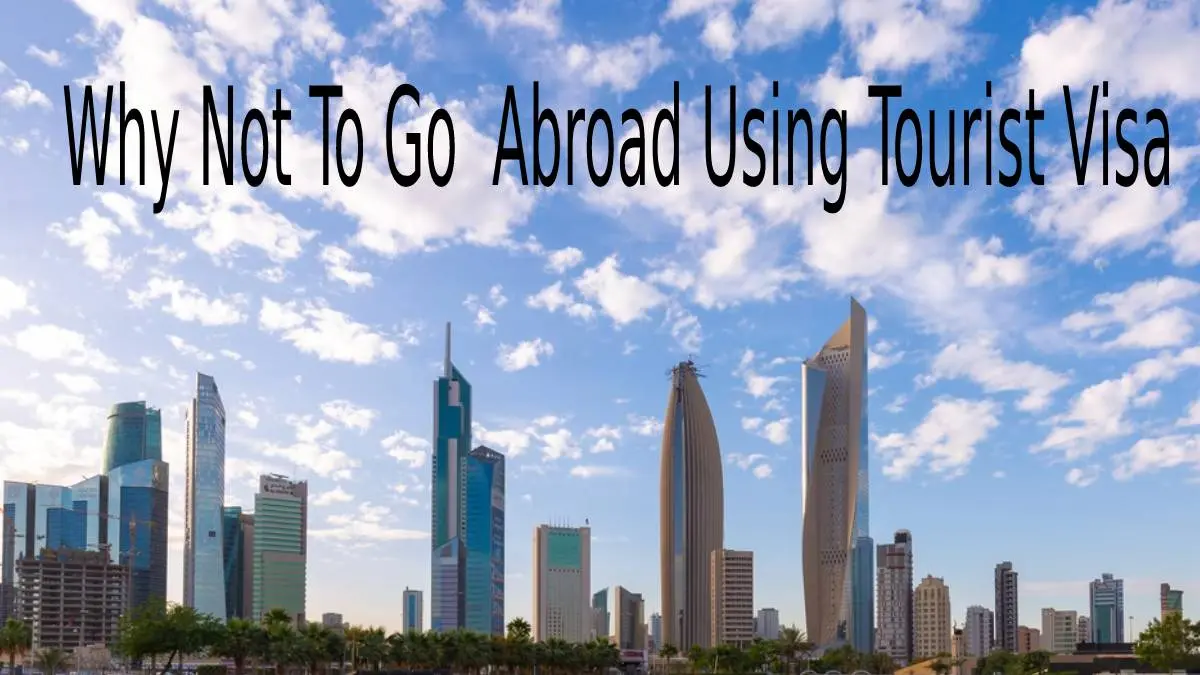 Consequences Of Going To Work In Abroad Using Tourist Visa