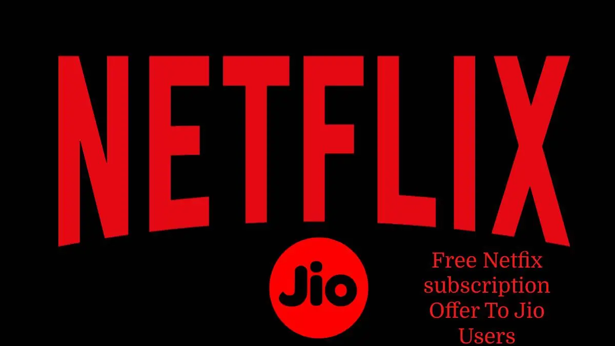Free Netflix Subscription For Reliance Jio Users, Avail The Offer