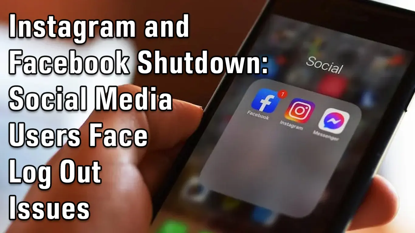Instagram Shut Down: Social Media Users Face Log Out Issues